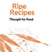 Books - Ripe Recipes - Thought For Food - Angela Redfern - tui + mo collective